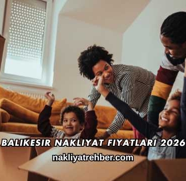 Balıkesir Nakliyat Fiyatları 2026