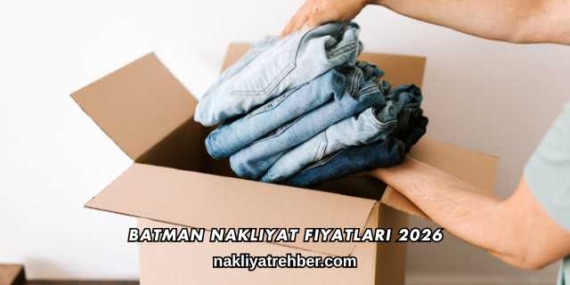 Batman Nakliyat Fiyatları 2026