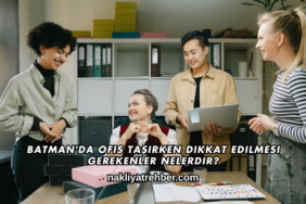 Batman'da Ofis Taşırken Dikkat Edilmesi Gerekenler Nelerdir?