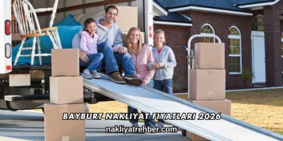 Bayburt Nakliyat Fiyatları 2026