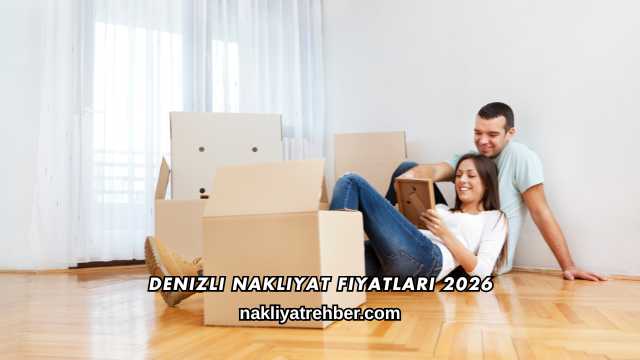 Denizli Nakliyat Fiyatları 2026