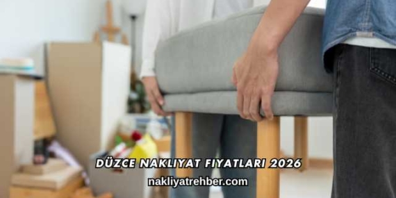 Düzce Nakliyat Fiyatları 2026