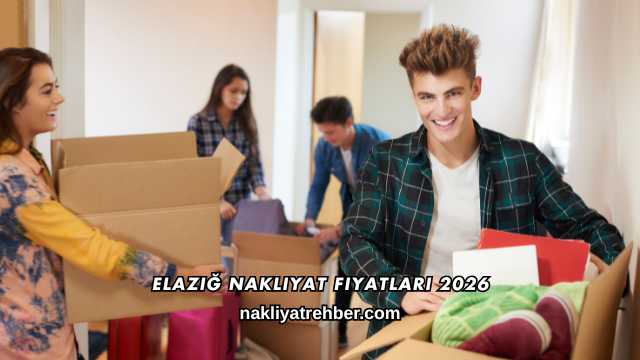 Elazığ Nakliyat Fiyatları 2026