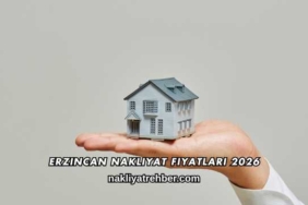 Erzincan Nakliyat Fiyatları 2026