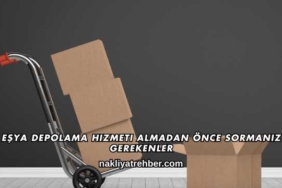 Eşya Depolama Hizmeti Almadan Önce Sormanız Gerekenler