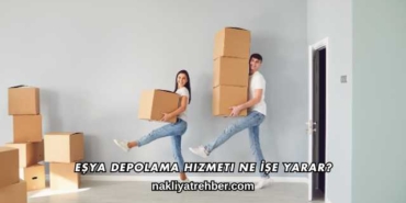 Eşya Depolama Hizmeti Ne İşe Yarar?