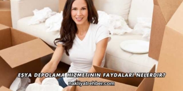 Eşya Depolama Hizmetinin Faydaları Nelerdir?