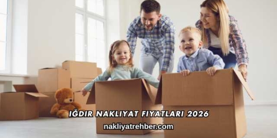 Iğdır Nakliyat Fiyatları 2026