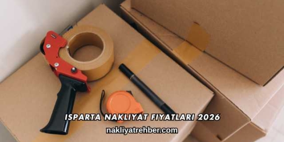 Isparta Nakliyat Fiyatları 2026