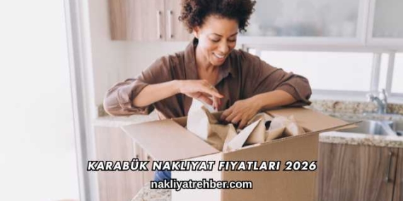 Karabük Nakliyat Fiyatları 2026