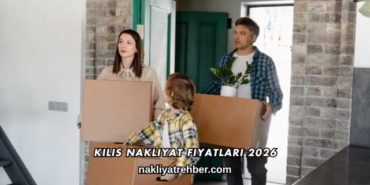 Kilis Nakliyat Fiyatları 2026
