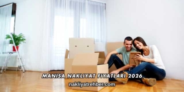 Manisa Nakliyat Fiyatları 2026