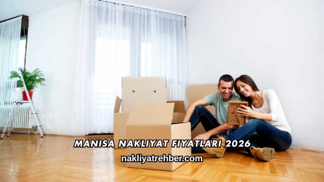 Manisa Nakliyat Fiyatları 2026