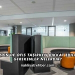 Mardin'de Ofis Taşırken Dikkat Edilmesi Gerekenler Nelerdir?