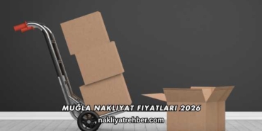 Muğla Nakliyat Fiyatları 2026