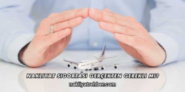 Nakliyat Sigortası Gerçekten Gerekli mi?