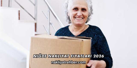 Niğde Nakliyat Fiyatları 2026