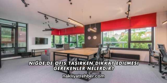 Niğde’de Ofis Taşırken Dikkat Edilmesi Gerekenler Nelerdir?