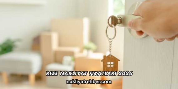 Rize Nakliyat Fiyatları 2026