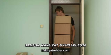 Samsun Nakliyat Fiyatları 2026