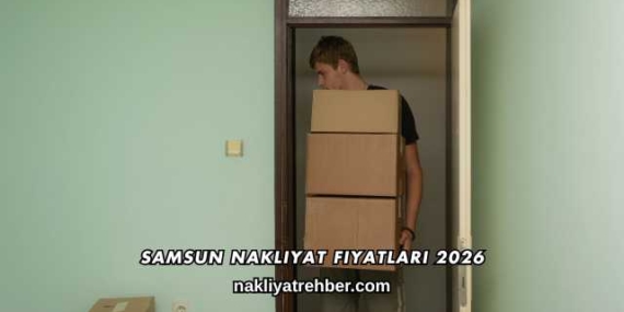 Samsun Nakliyat Fiyatları 2026