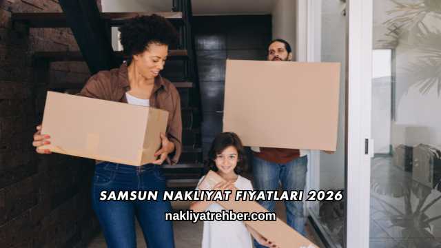 Samsun Nakliyat Fiyatları 2026