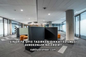 Sinop'ta Ofis Taşırken Dikkat Edilmesi Gerekenler Nelerdir?