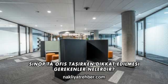 Sinop’ta Ofis Taşırken Dikkat Edilmesi Gerekenler Nelerdir?