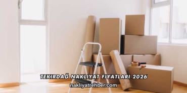 Tekirdağ Nakliyat Fiyatları 2026
